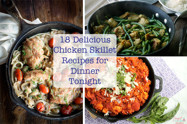 18 Delicious Chicken Skillet Recipes for Dinner Tonight