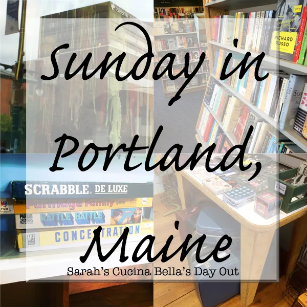 Sunday in Portland, Maine | Sarah's Cucina Bella's Day Out