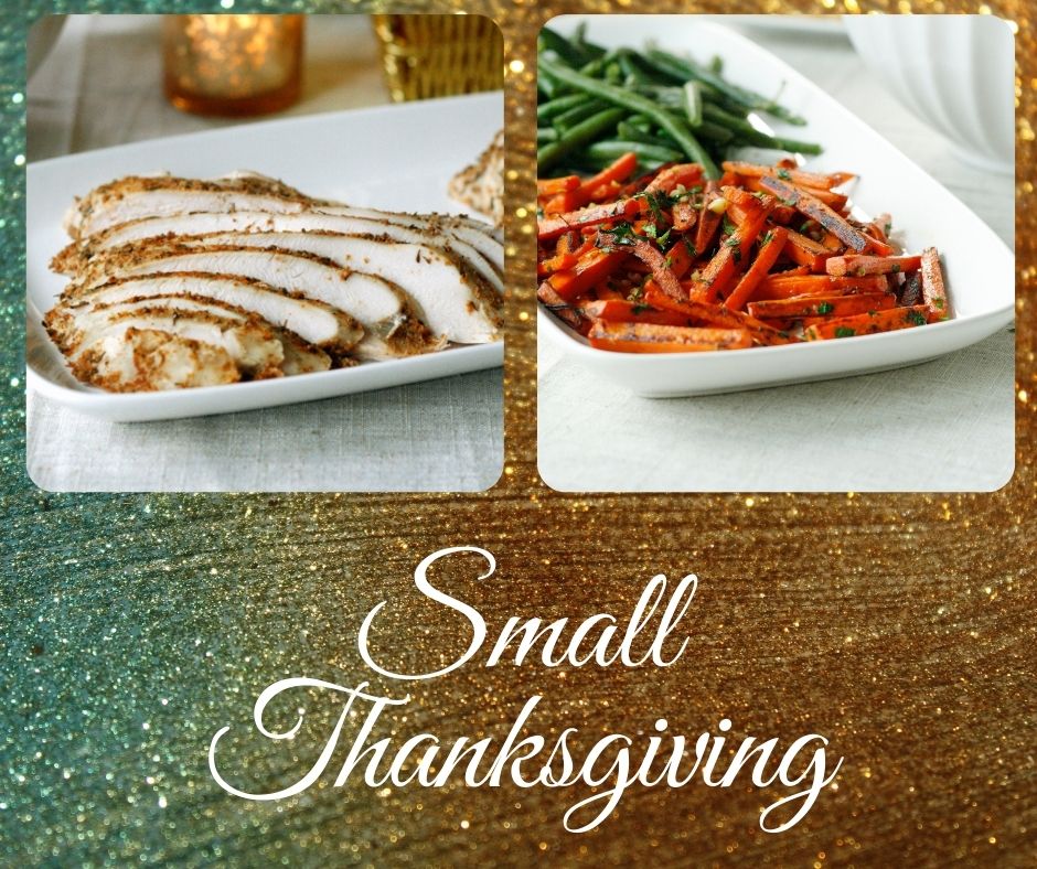 A glittery background is overlaid with a photo of turkey on a platter, carrots and green beans on a platter and the words "Small Thanksgiving."