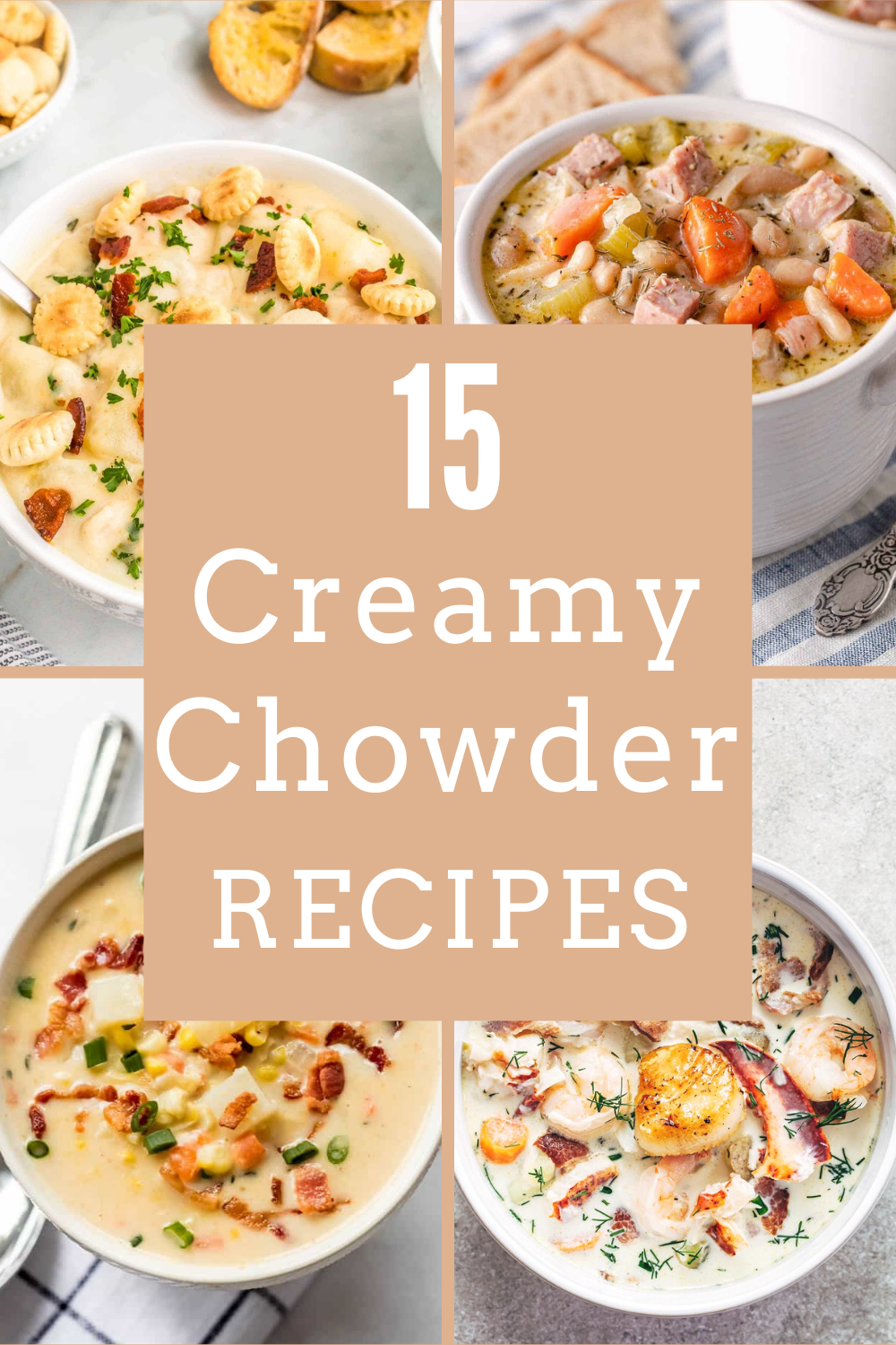A composite image shows four bowls of chowder with a rectangle superimposed over them that says "15 creamy chowder recipes."